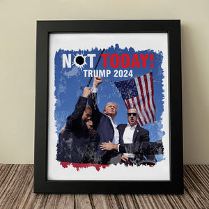 Trump 2024 Not Today! You Can't K*** Freedom Picture Frame HO82 63050