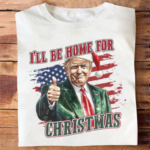 Trump I'll Be Home for Christmas - Trump With US Flag Shirt HA75 63696