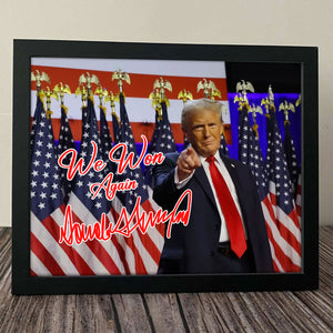 We Won Again Trump President 2024 Picture Frame HO82 65376