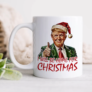 Trump I'll Be Home for Christmas - Humorous Trump Christmas Mug HA75 63604