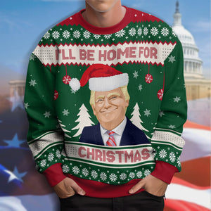 Trump I'll Be Home for Christmas Ugly Sweater HA75 63592