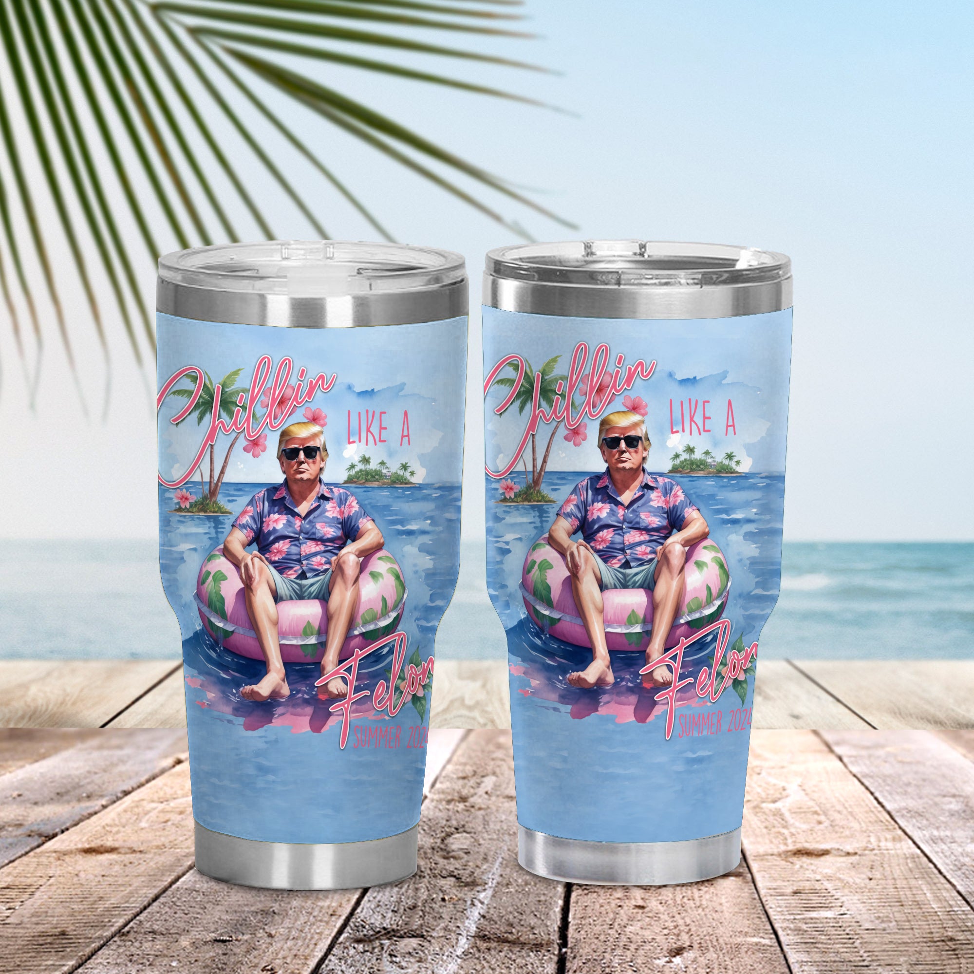 Chillin Like A Felon Summer 2024 Trump President Curved Tumbler N304 DM01 62961