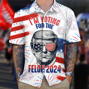 Trump I'm Voting For The Felon 2024 Hawaii Shirt HA75 62656