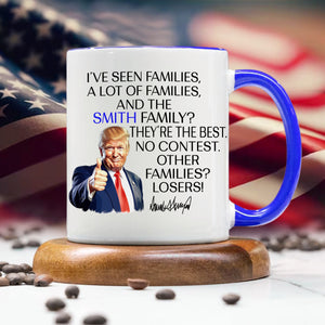 Personalized Gift Funny Trump I've Seen Families Accent Mug LM32 65153