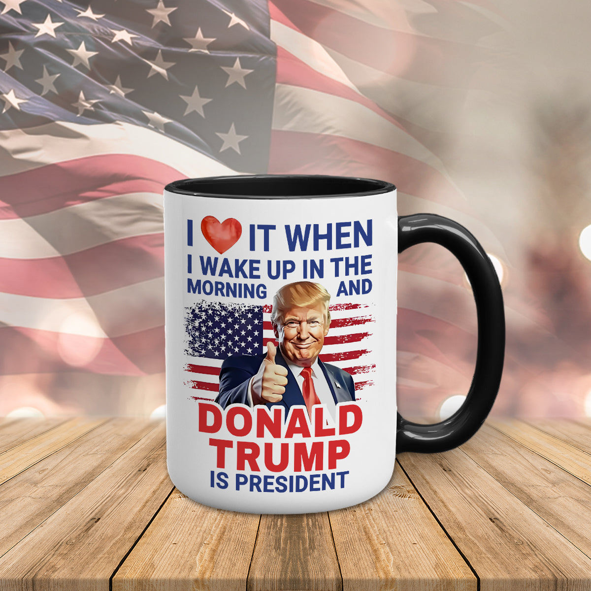 I Love It When I Wake Up And Trump Is President 2024 Accent Mug HO82 65542