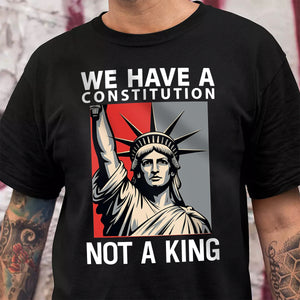 We Have A Constitution Not A King Dark Shirt