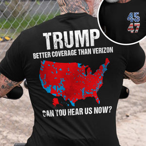 Custom Trump Better Coverage Than Verizon - Can You Hear Us Now Back And Front Shirt HA75 63950