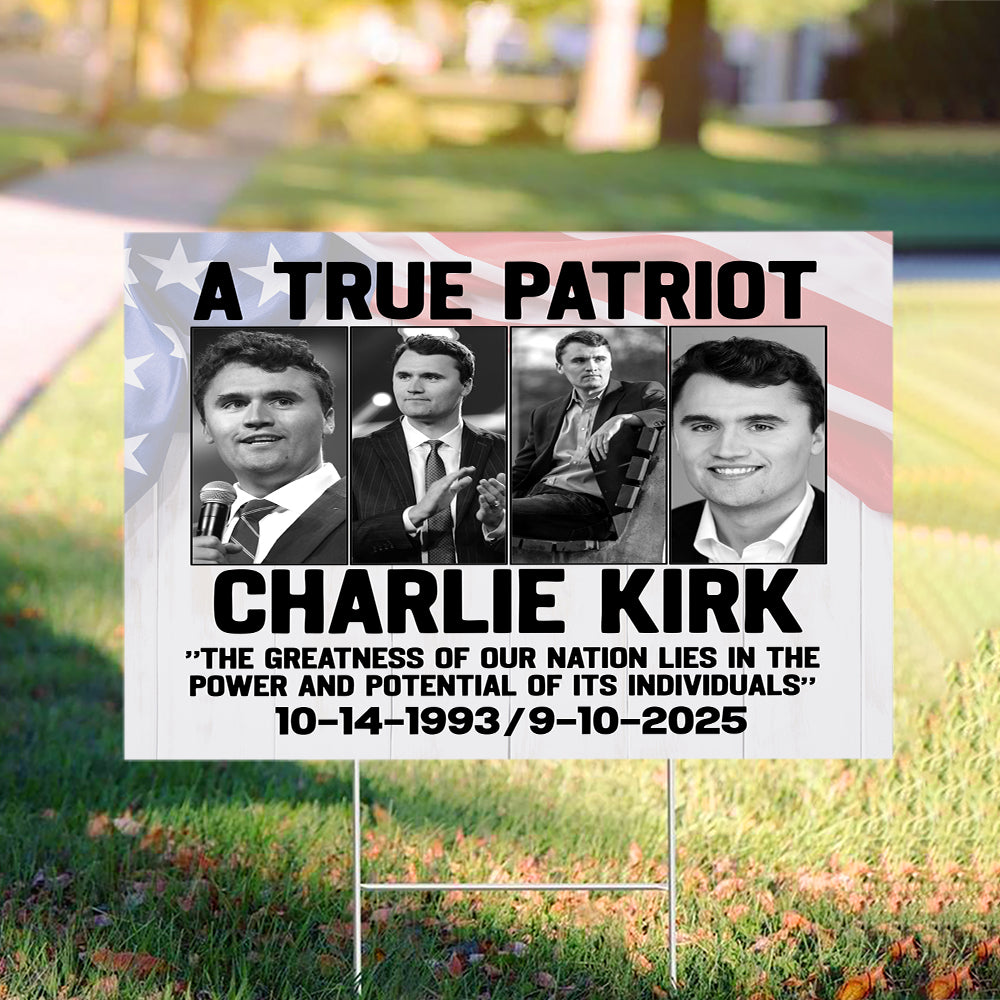 Charlie Kirk True Patriot Yard Sign HO82 65976