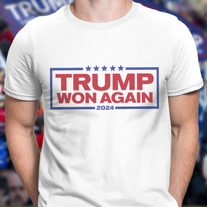 Donald Trump Won Again President 2024 Bright Shirt HO82 65202