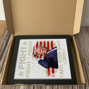 Fight Fight Fight Take Your Shot Donald Trump 2024 Picture Frame TH10 63451