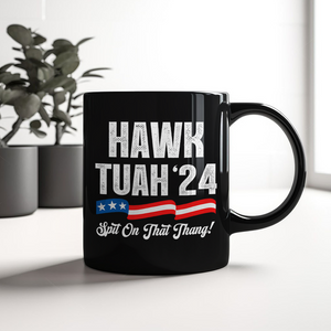 Hawk Tuah 24 Spit On That Thang Black Mug HA75 62796