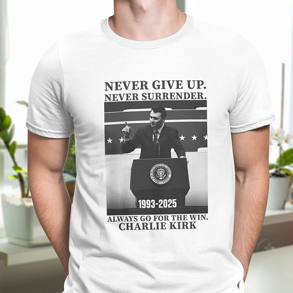 Never Give Up, Never Surrender, The Winner Charlie Kirk Bright Shirt TH10 64421
