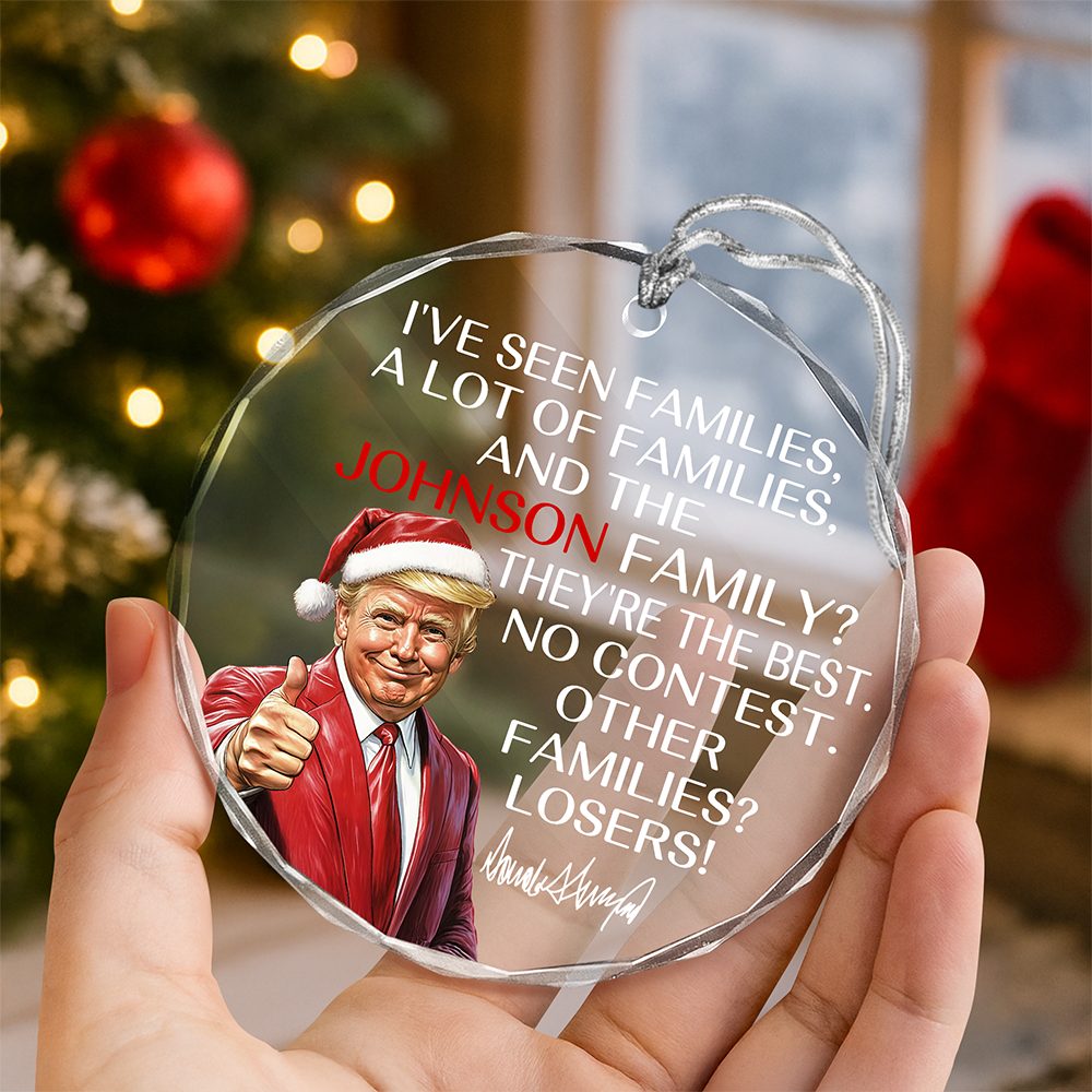 Personalized Gift Funny Trump Christmas I've Seen Families Glass Ornament LM32 65819