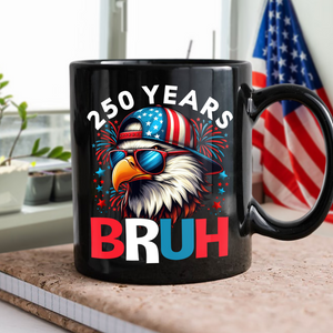 250 Years USA Bruh 250th Birthday 1776-2026 Eagle Flag Black Mug HA75 897322