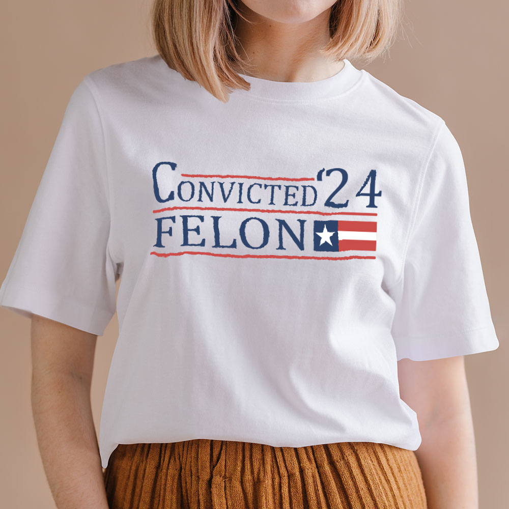 Convicted Felon 24 With America Flag Bright Shirt HO82 62706