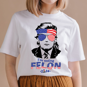 I'm Voting Felon 2024 Bright Shirt HO82 62704