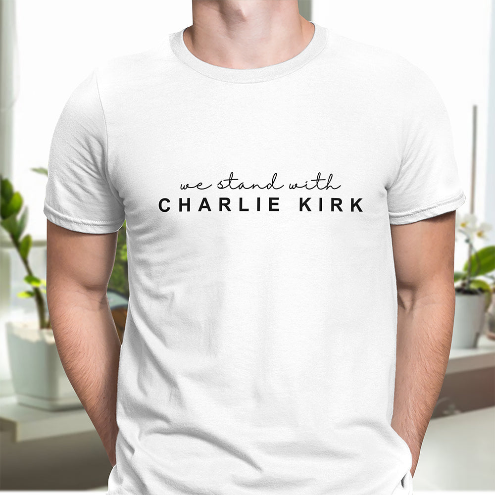 We Stand With Charlie Kirk Bright Shirt HO82 65868