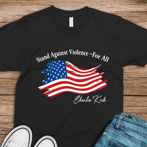 Stand Against Violence - For All Charlie Kirk Dark Shirt HA75 64546