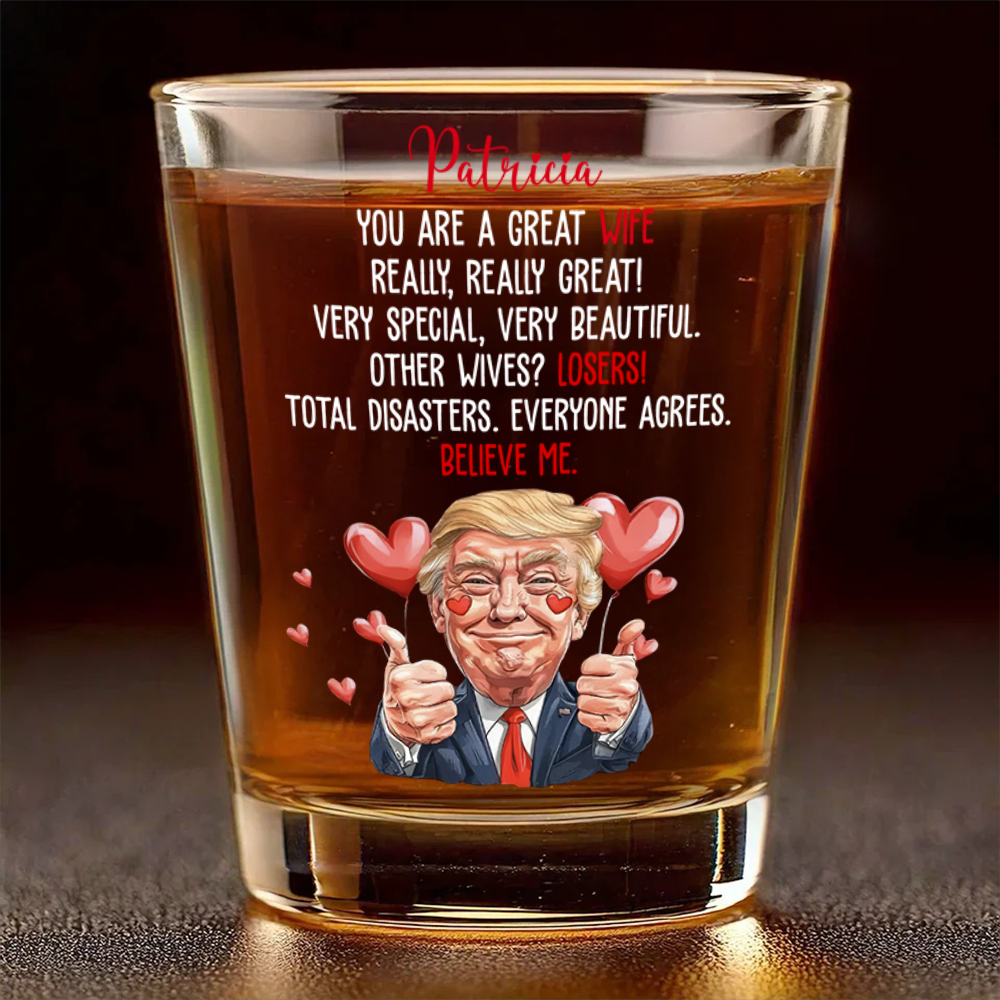 Trump You Are a Great Person Shot Glass Gift for Husband, Wife, Boyfriend, Girlfriend CH07 67262