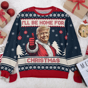 Trump I'll Be Home for Christmas Ugly Sweater HA75 63690