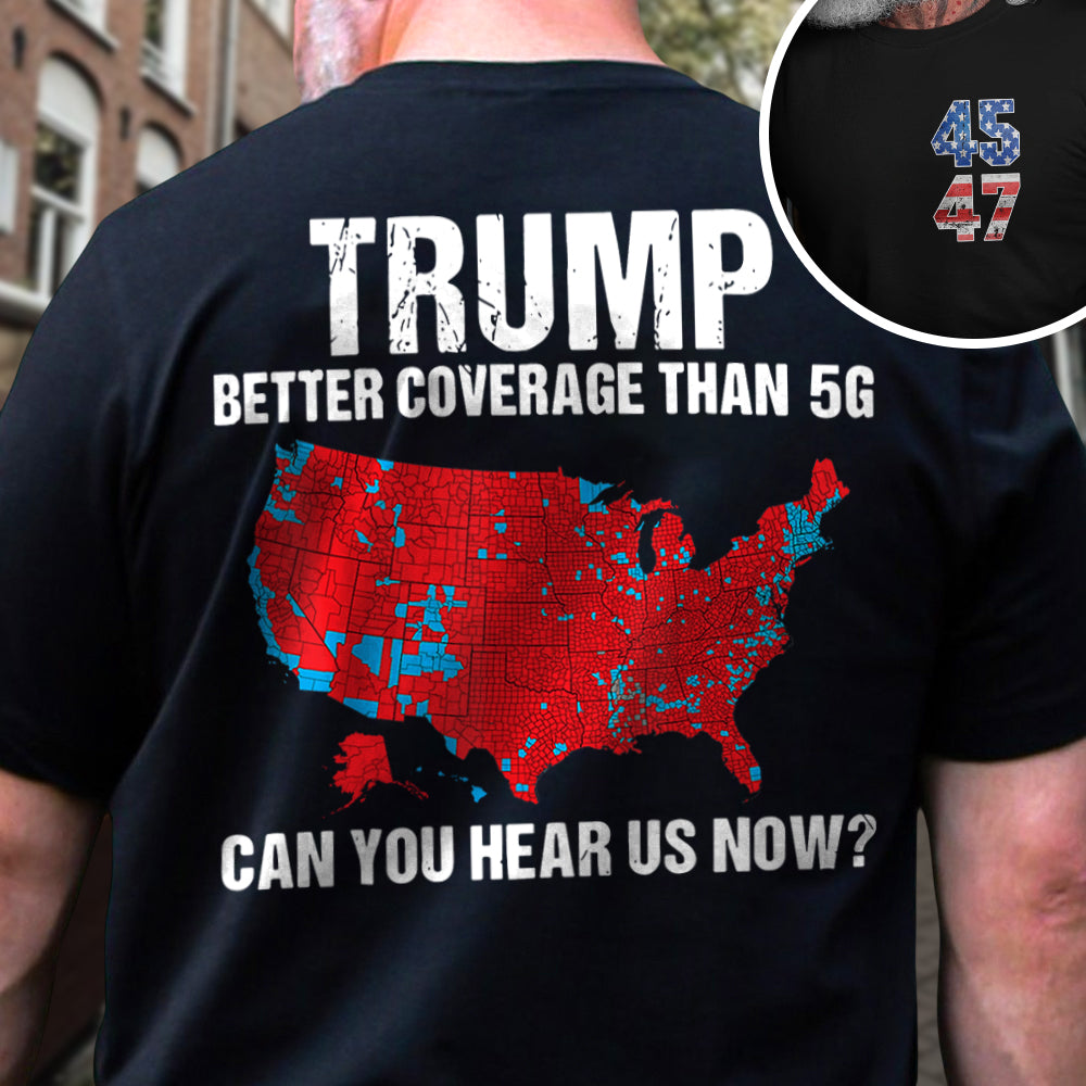 Custom Trump Better Coverage Than Verizon - Can You Hear Us Now Back And Front Shirt HA75 63950