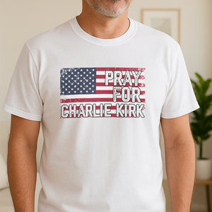 Pray For Charlie Kirk Bright Shirt HA75 64582