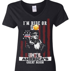 I'm Ride Or D** Until America's Great Again Trump Dark Shirt T286 62438