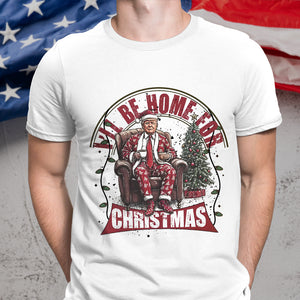 Trump I'll Be Home for Christmas - Christmas Shirt HA75 63598