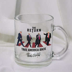 The Return Trump Take America Back Glass Mug HA75 63210