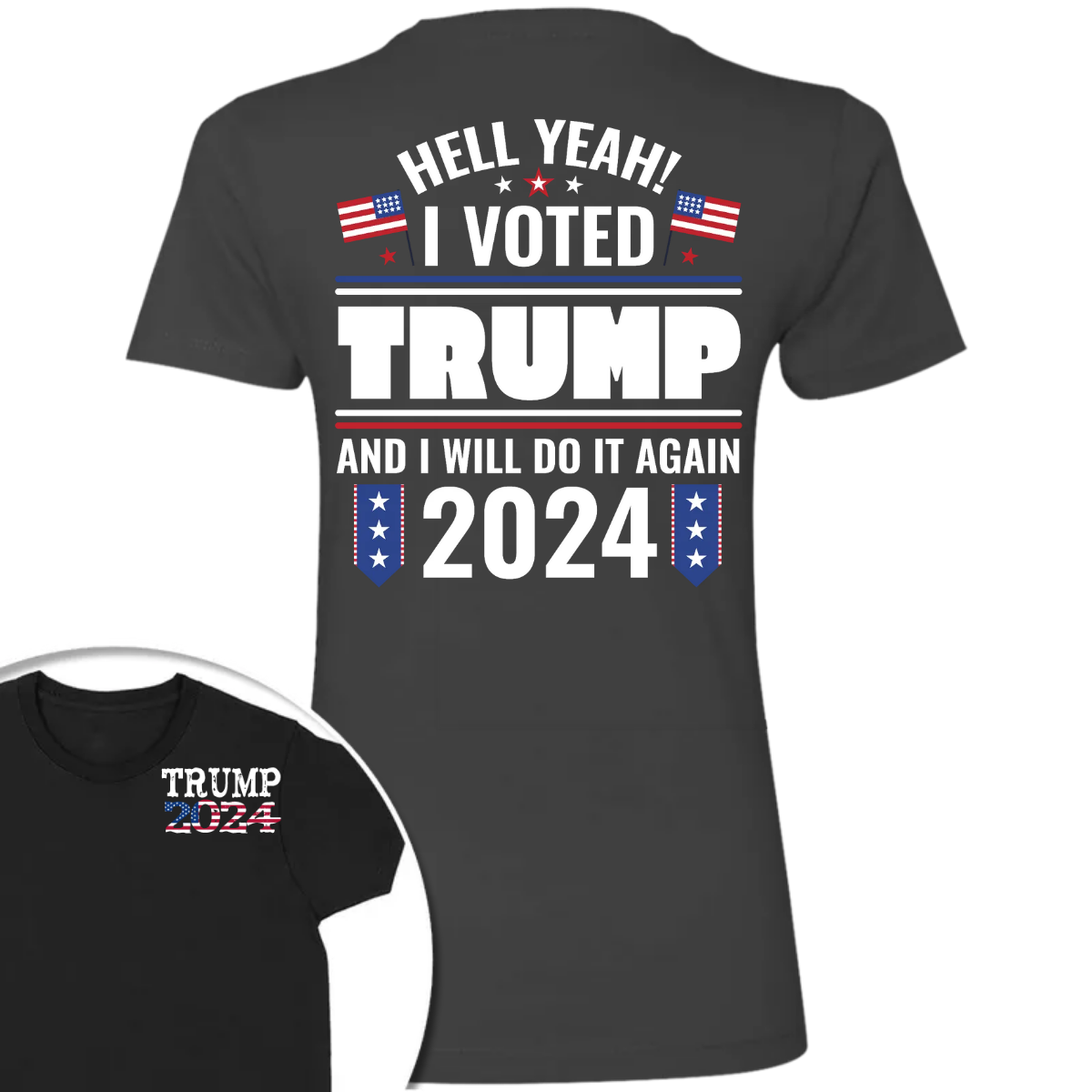 Hell Yeah I Voted Trump And I Will Do It Again Front And Back Shirt K228 62423