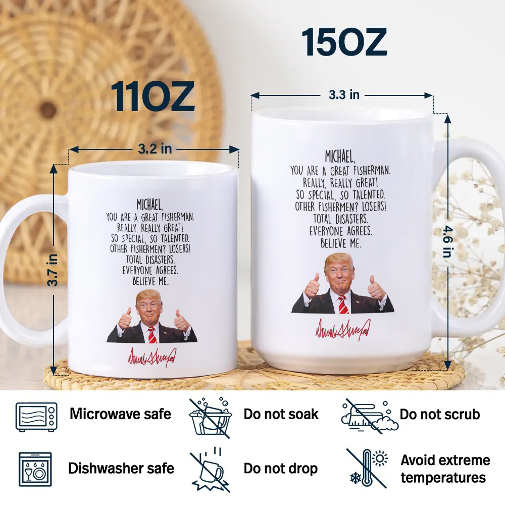Custom Name Donald Trump Said You Are A Great Fisherman White Mug HO82 66028