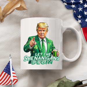 Trump Let The Shenanigans Begin Patrick's Day White Mug LM32 65269