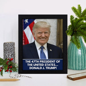 The 47th President Of The United States Donald J. Trump Picture Frame HO82 65268