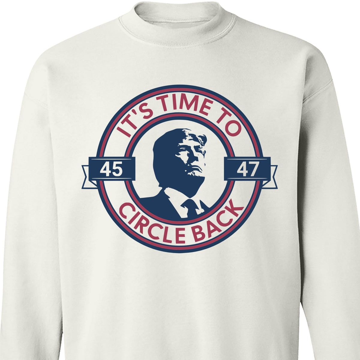 It's Time To Circle Back Trump Shirt | Donald Trump Homage Shirt | Donald Trump Fan Tees C918 - GOP