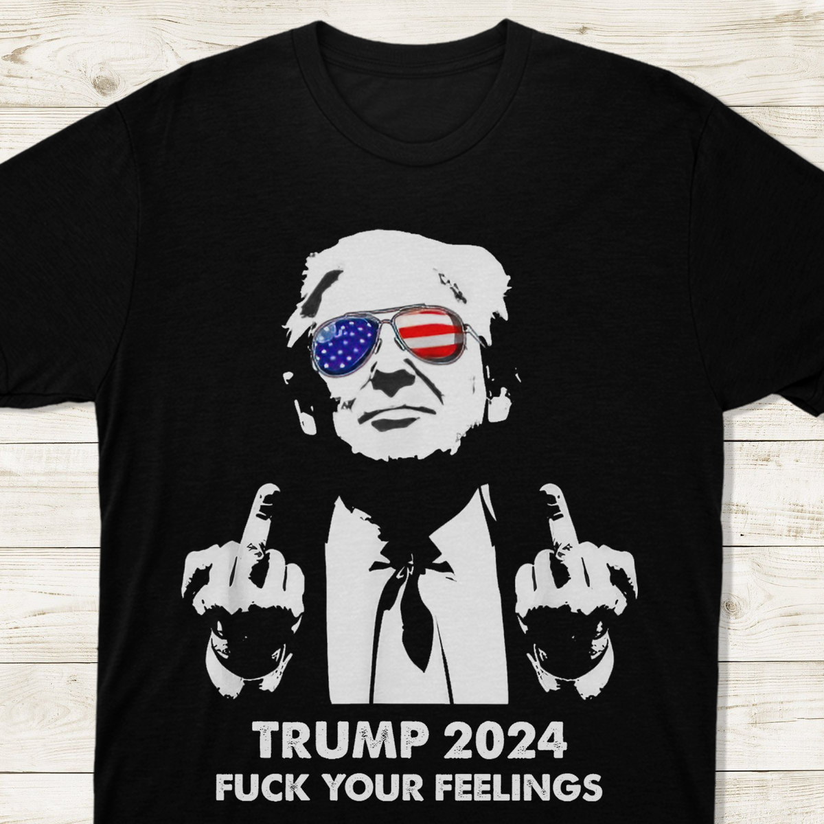 President Donald Trump 2024 Middle Finger F**k Your Feelings Shirt DM01 62773