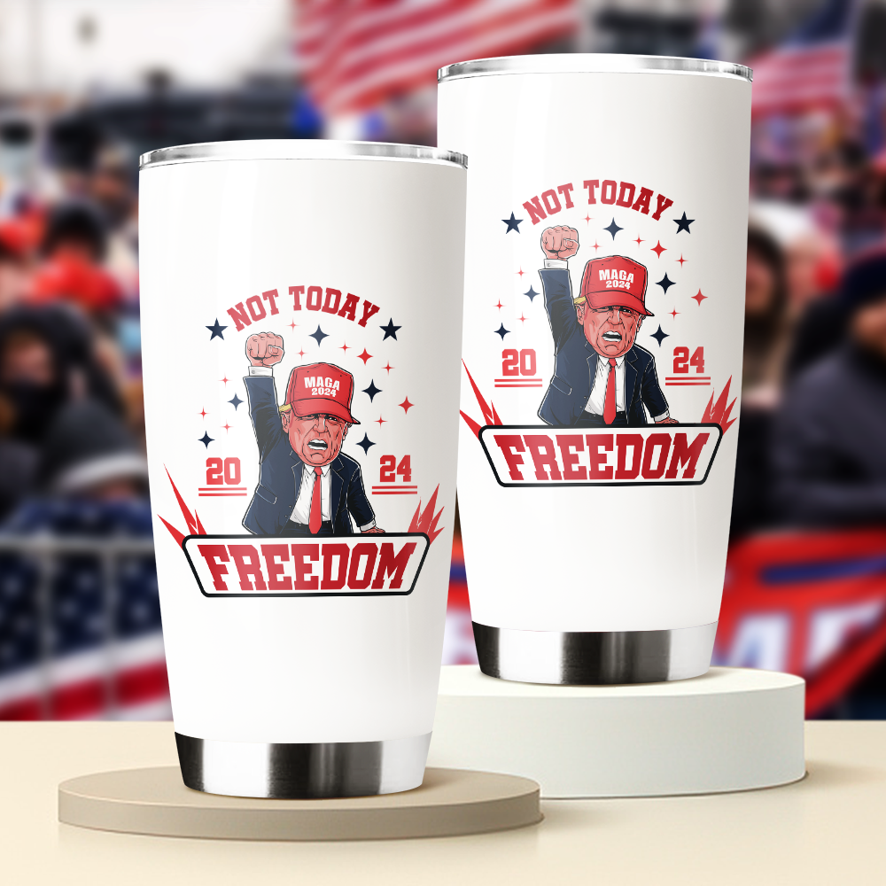 Custom Not Today You Can't K*ll Freedom Donald Trump 2024 Fat Tumbler HO82 63062