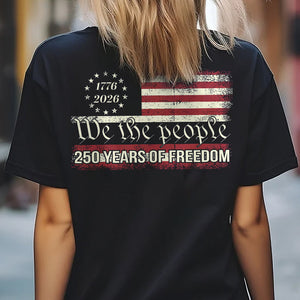 We The People 250 Years Of Freedom Back Shirt TH10 894551