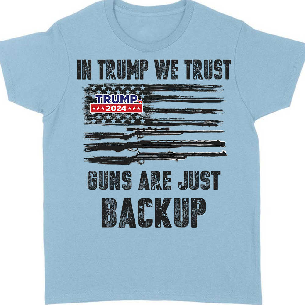 In Trump We Trust G** Are Just Backup Bright Shirt T286 62459