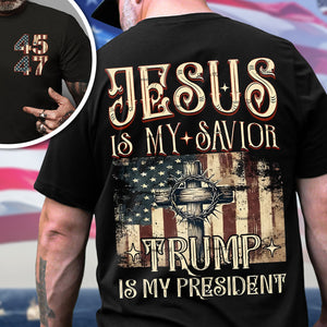 Jesus Is My Savior, Trump Is My President 2024 Back And Front Dark Shirt HA75 67050