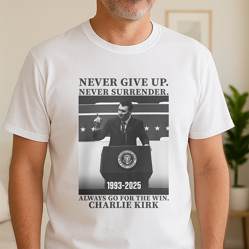 Never Give Up, Never Surrender, The Winner Charlie Kirk Bright Shirt TH10 64421