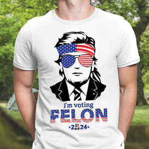 I'm Voting Felon 2024 Bright Shirt HO82 62704