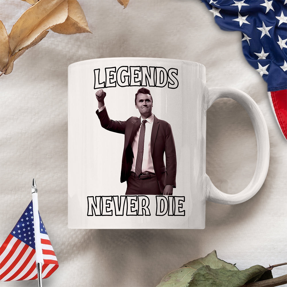 Legends Never Die Charlie Kirk White Mug HO82 65876