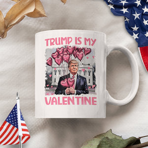 Trump Is My Valentine Funny Trump Valentine's Day White Mug HA75 64308