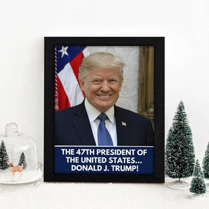 The 47th President Of The United States Donald J. Trump Picture Frame HO82 65268