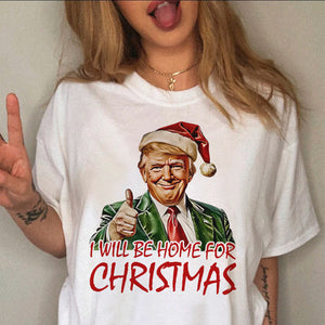 Trump I'll Be Home for Christmas - Humorous Trump Christmas Shirt HA75 63590