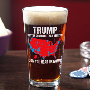 Trump Better Coverage Than Verizon - Can You Hear Us Now Beer Glass HA75 63735