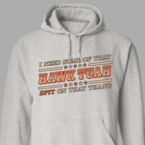 I Need Some Of That Hawk Tuah Spit On That Thang Bright Shirt HO82 62810