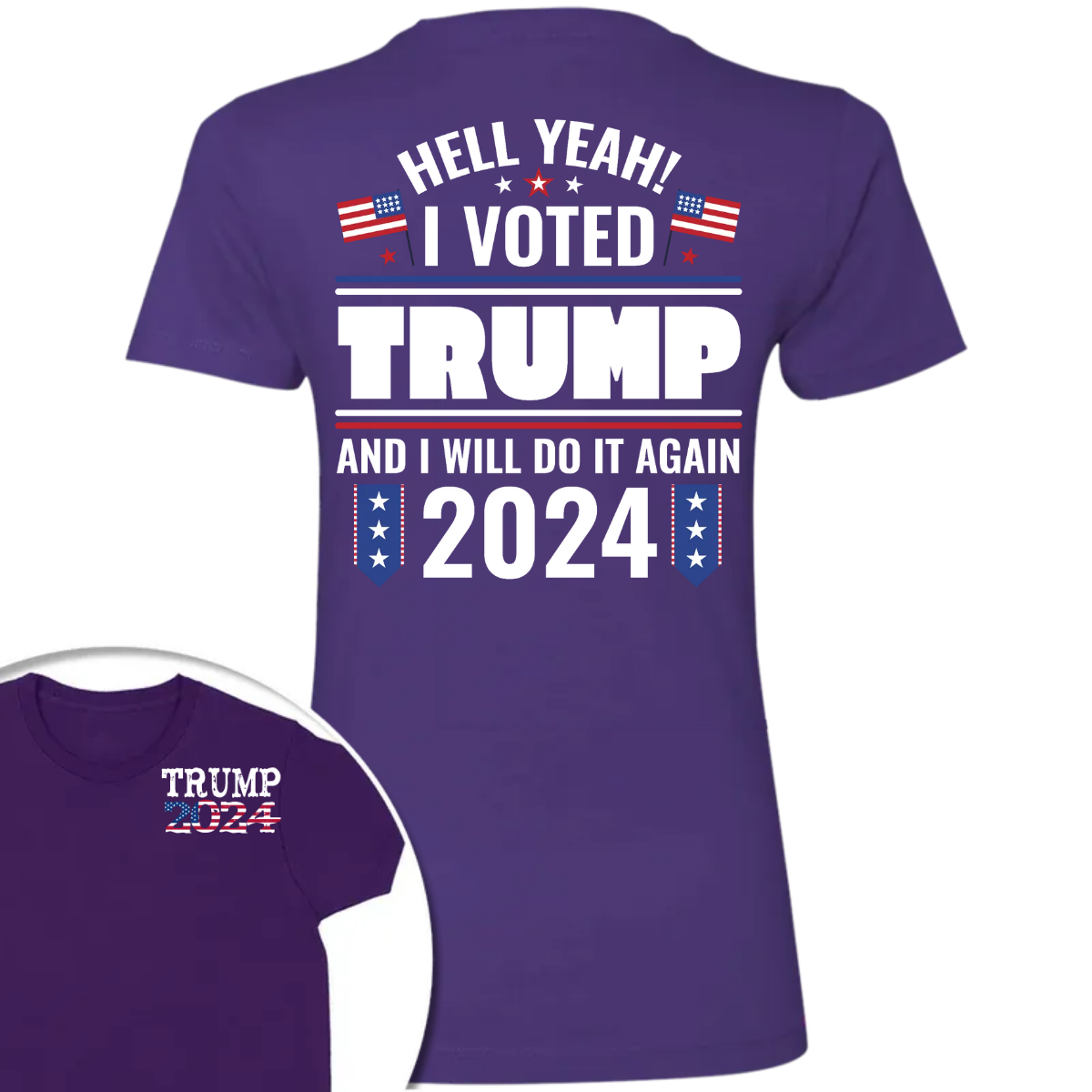 Hell Yeah I Voted Trump And I Will Do It Again Front And Back Shirt K228 62423