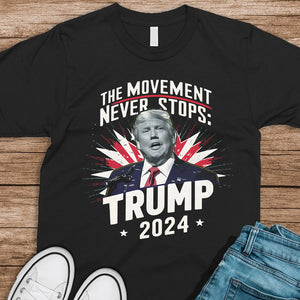 The Moment Never Stop Trump 2024 Dark Shirt HA75 62734