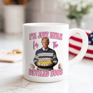 Trump's Just Here Delived Eggs Easter Day To You White Mug LM32 65301